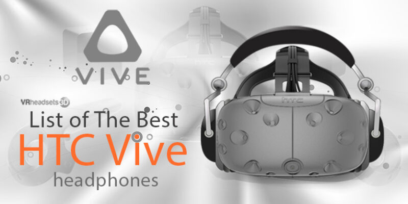List of The Best HTC Vive Headphones